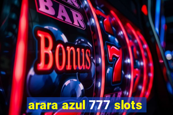 arara azul 777 slots