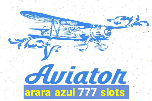 arara azul 777 slots