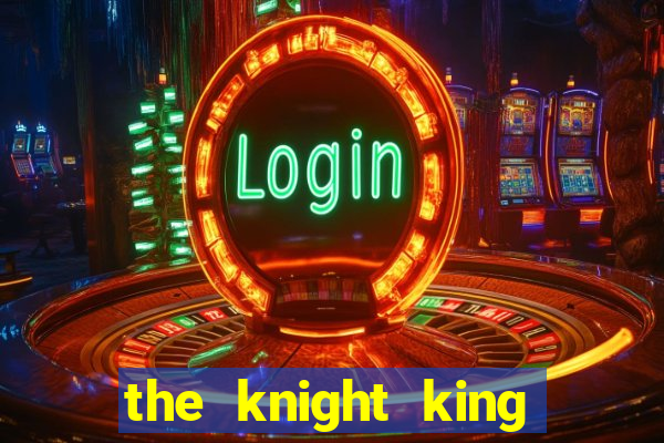 the knight king who returned with a god ptbr