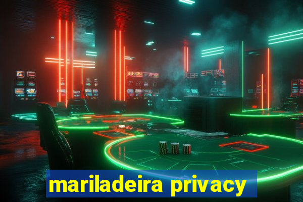 mariladeira privacy