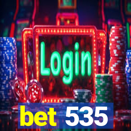 bet 535