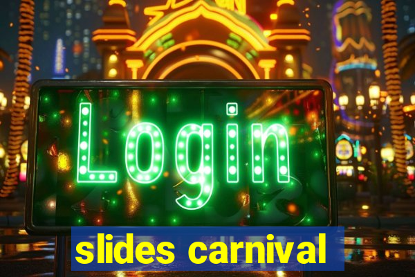 slides carnival