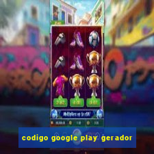 codigo google play gerador