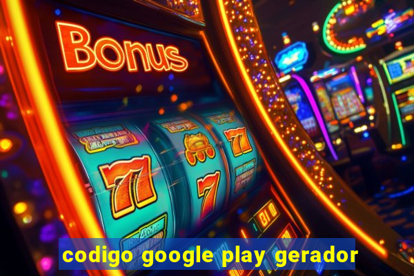 codigo google play gerador