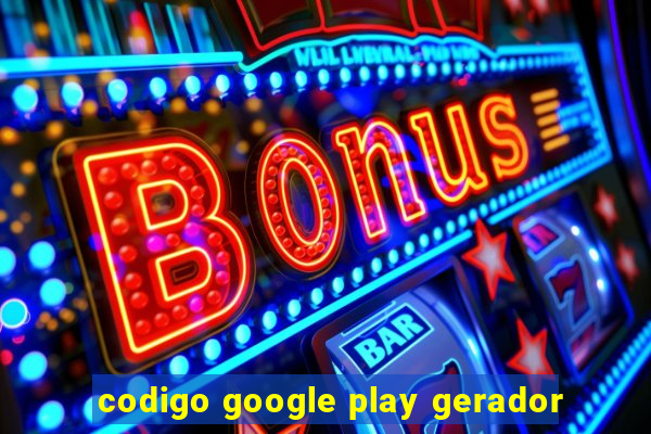 codigo google play gerador