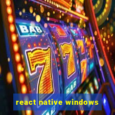 react native windows