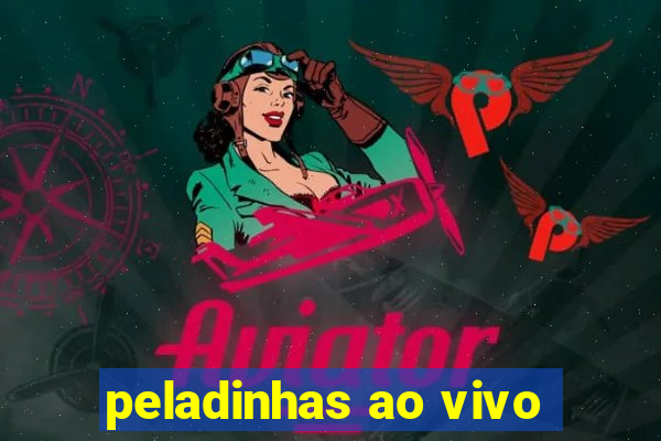 peladinhas ao vivo