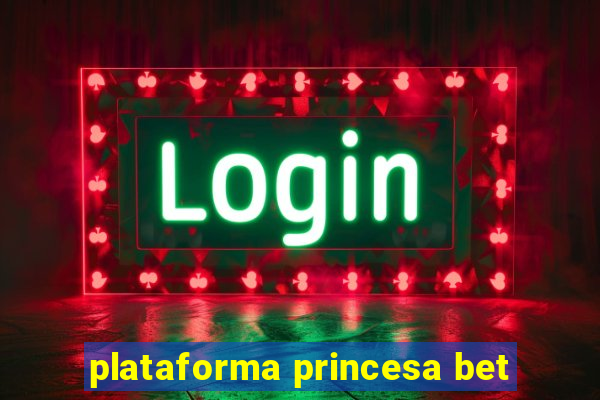 plataforma princesa bet