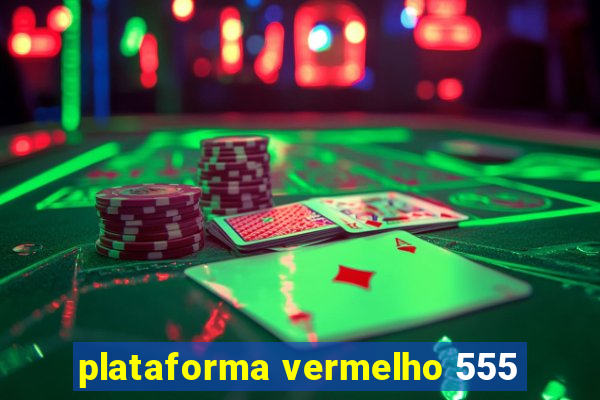 plataforma vermelho 555