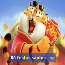 50 festas santos - sp