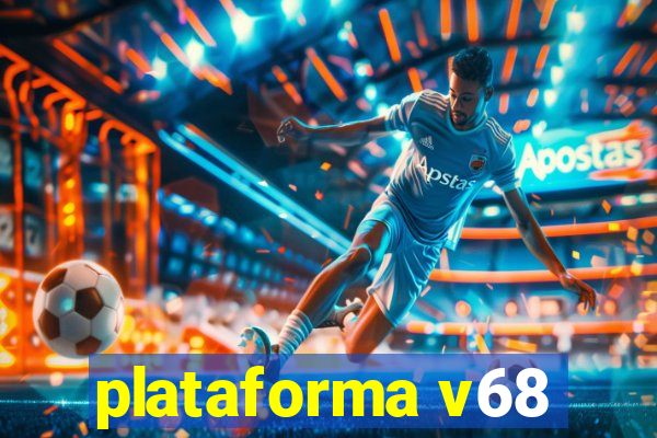 plataforma v68