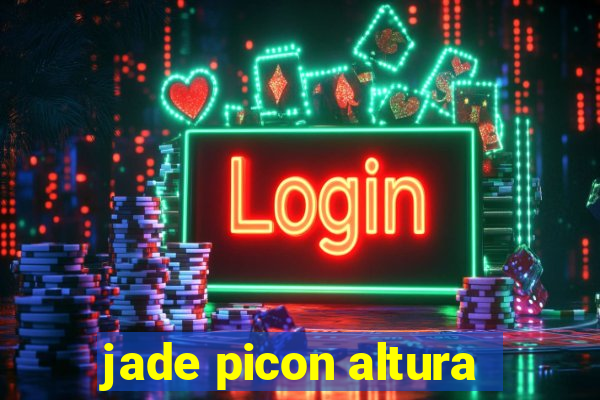 jade picon altura