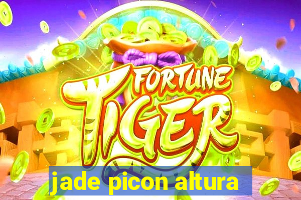 jade picon altura