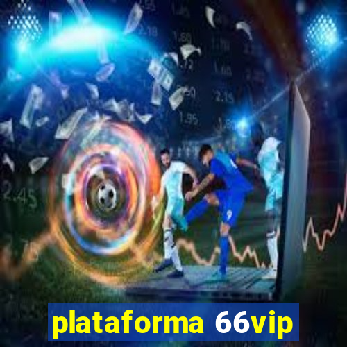 plataforma 66vip