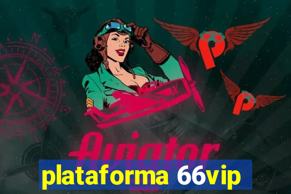 plataforma 66vip