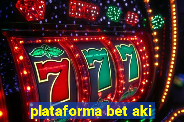 plataforma bet aki