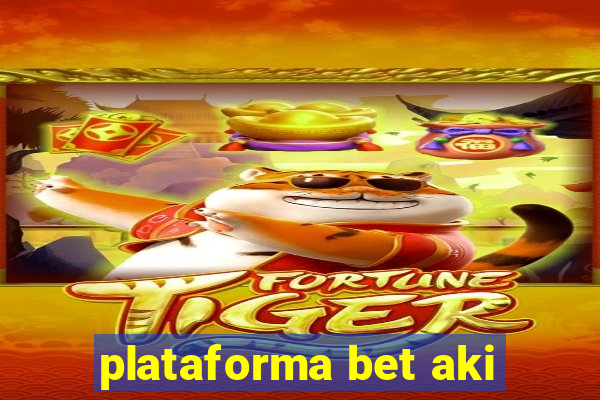 plataforma bet aki