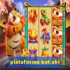 plataforma bet aki