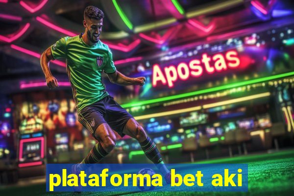 plataforma bet aki