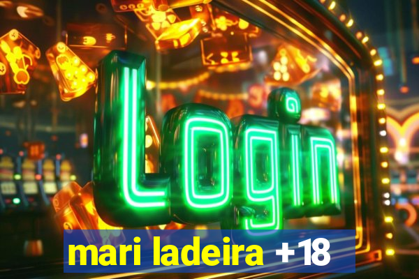 mari ladeira +18