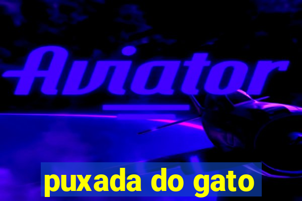 puxada do gato