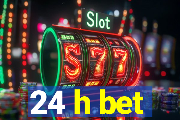 24 h bet