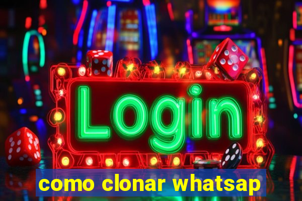 como clonar whatsap