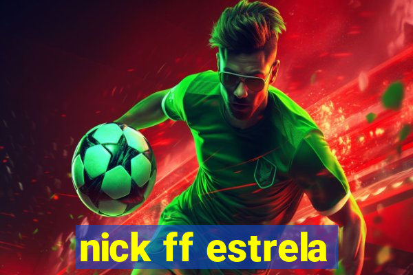 nick ff estrela