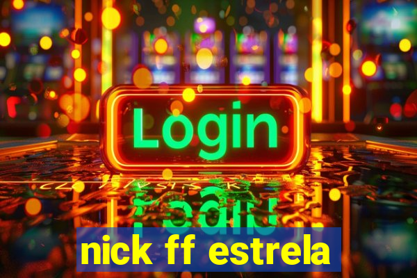 nick ff estrela