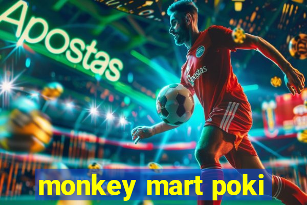 monkey mart poki