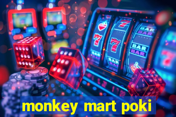 monkey mart poki