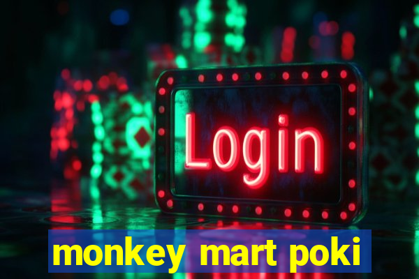 monkey mart poki