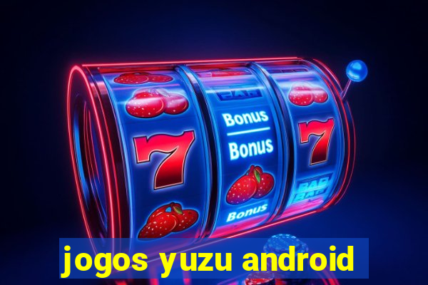 jogos yuzu android