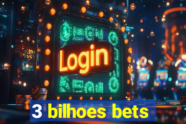 3 bilhoes bets