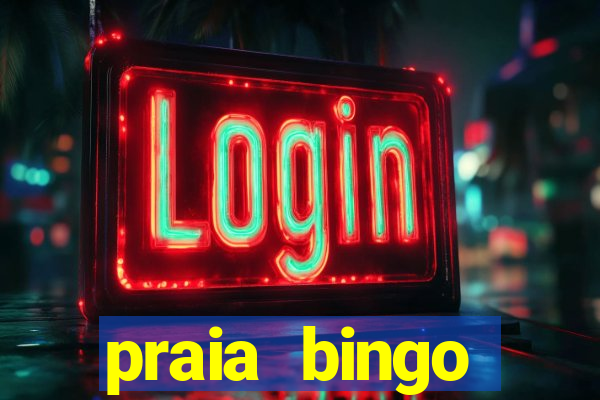 praia bingo dinheiro infinito 2022