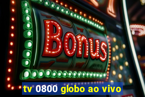 tv 0800 globo ao vivo