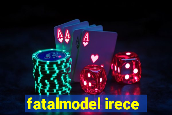 fatalmodel irece