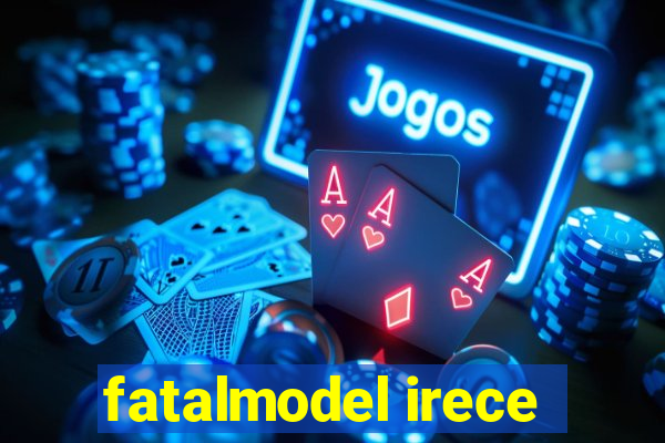 fatalmodel irece