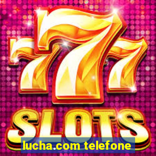 lucha.com telefone