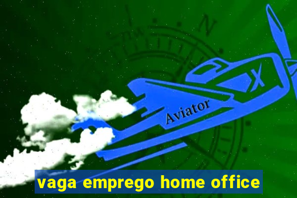 vaga emprego home office