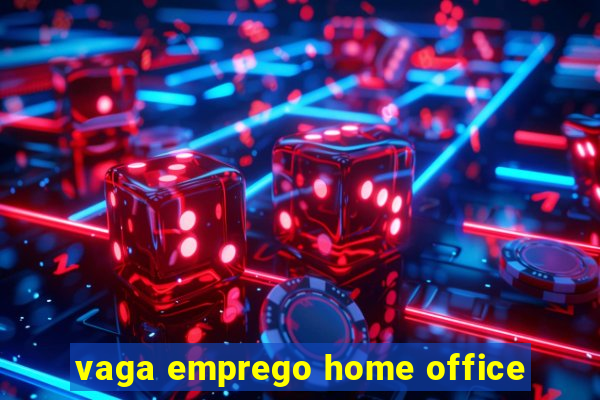 vaga emprego home office