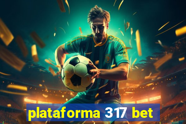 plataforma 317 bet