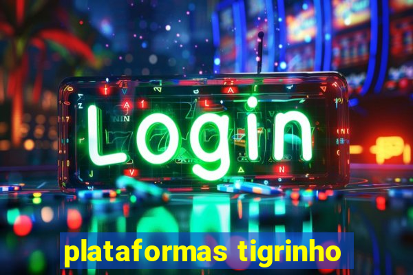 plataformas tigrinho