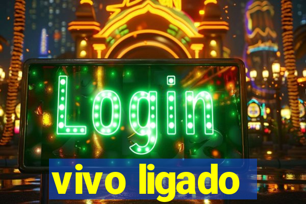 vivo ligado