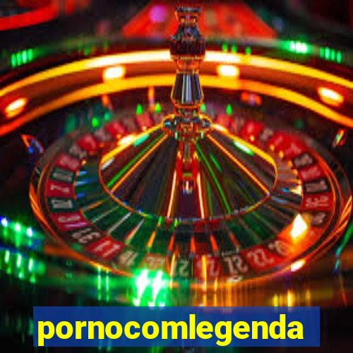 pornocomlegenda