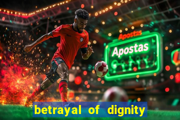 betrayal of dignity pt br