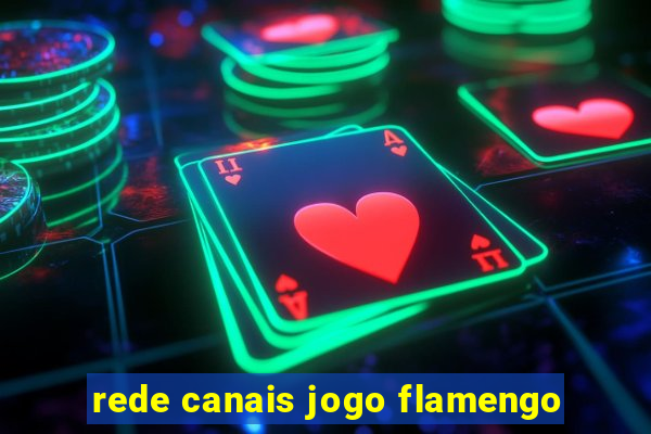 rede canais jogo flamengo