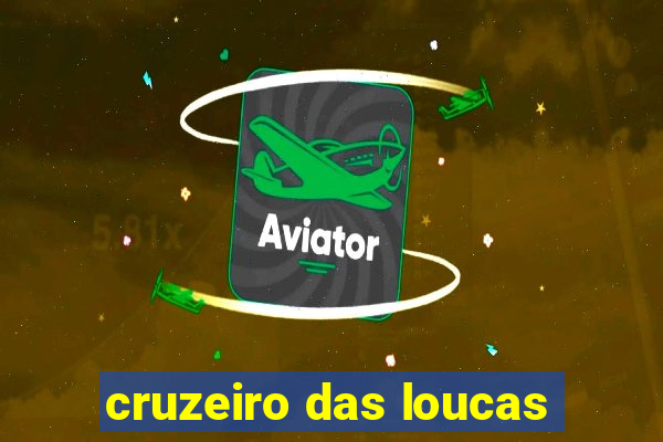 cruzeiro das loucas