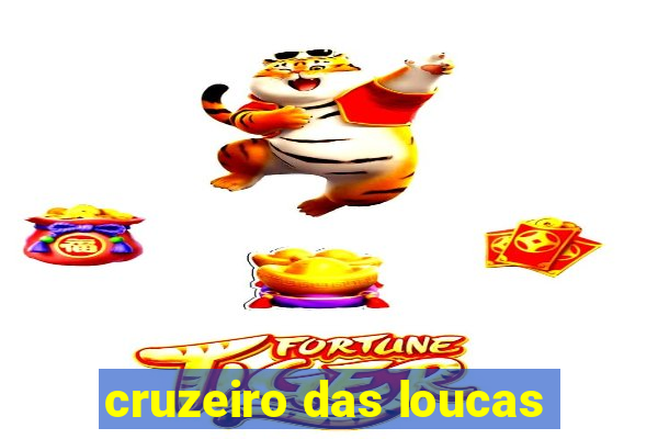 cruzeiro das loucas