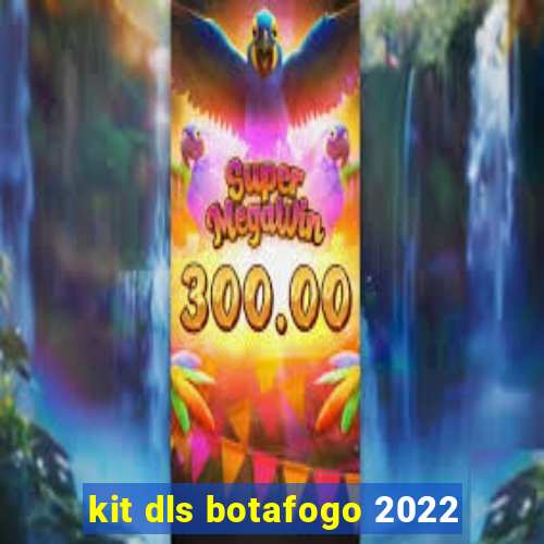 kit dls botafogo 2022